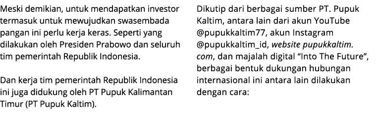 Meski demikian, untuk mendapatkan investor termasuk untuk mewujudkan swasembada pangan ini perlu kerja keras. Seperti...