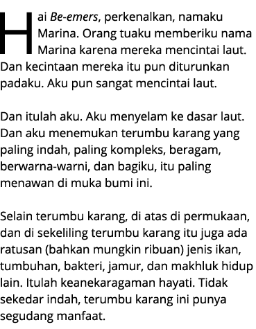 Hai Be emers, perkenalkan, namaku Marina. Orang tuaku memberiku nama Marina karena mereka mencintai laut. Dan kecinta...