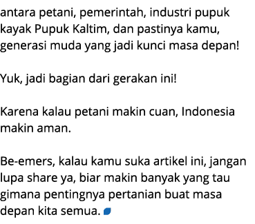 antara petani, pemerintah, industri pupuk kayak Pupuk Kaltim, dan pastinya kamu, generasi muda yang jadi kunci masa d...