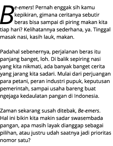 Be emers! Pernah enggak sih kamu kepikiran, gimana ceritanya sebutir beras bisa sampai di piring makan kita tiap hari...