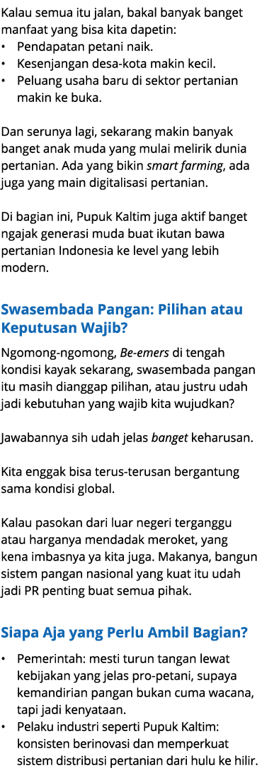 Kalau semua itu jalan, bakal banyak banget manfaat yang bisa kita dapetin: • Pendapatan petani naik. • Kesenjangan de...