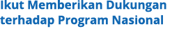 Ikut Memberikan Dukungan terhadap Program Nasional