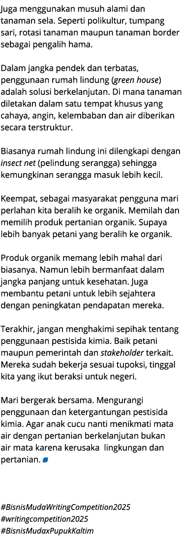 Juga menggunakan musuh alami dan tanaman sela. Seperti polikultur, tumpang sari, rotasi tanaman maupun tanaman border...