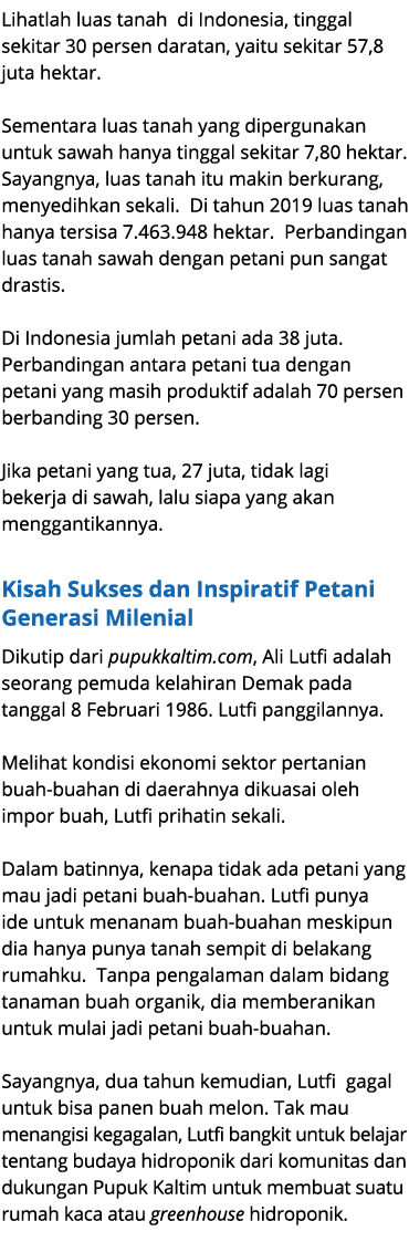 Lihatlah luas tanah di Indonesia, tinggal sekitar 30 persen daratan, yaitu sekitar 57,8 juta hektar. Sementara luas t...