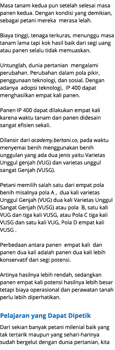 Masa tanam kedua pun setelah selesai masa panen kedua. Dengan kondisi yang demikian, sebagai petani mereka merasa lel...