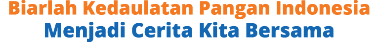 Biarlah Kedaulatan Pangan Indonesia Menjadi Cerita Kita Bersama