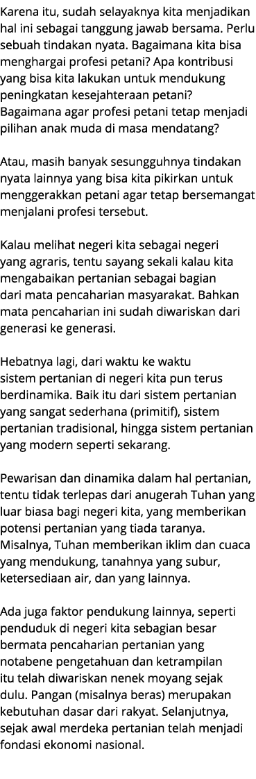 Karena itu, sudah selayaknya kita menjadikan hal ini sebagai tanggung jawab bersama. Perlu sebuah tindakan nyata. Bag...