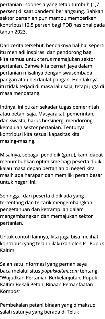 pertanian Indonesia yang tetap tumbuh (1,7 persen) di saat pandemi berlangsung. Bahkan sektor pertanian pun mampu mem...