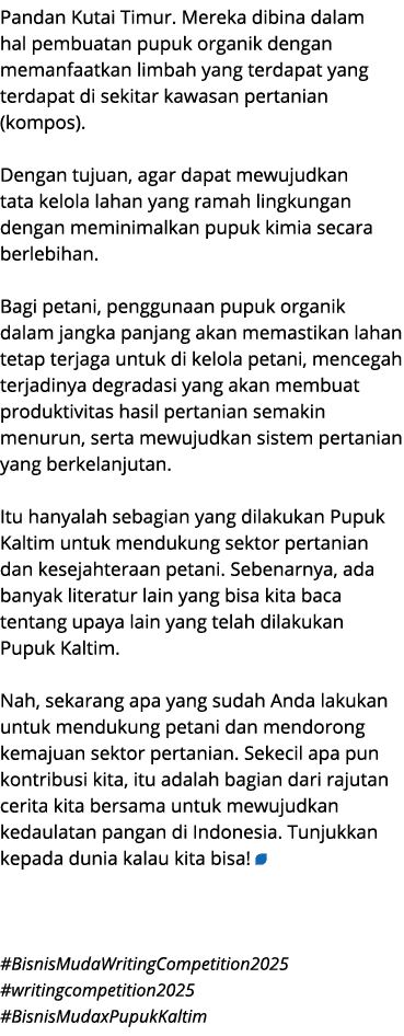 Pandan Kutai Timur. Mereka dibina dalam hal pembuatan pupuk organik dengan memanfaatkan limbah yang terdapat yang ter...