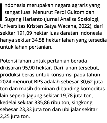 Indonesia merupakan negara agraris yang sangat luas. Menurut Ferdi Gultom dan Sugeng Harianto (Jurnal Analisa Sosiolo...