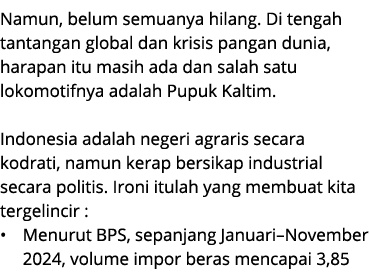 Namun, belum semuanya hilang. Di tengah tantangan global dan krisis pangan dunia, harapan itu masih ada dan salah sat...