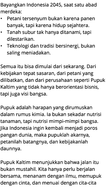 Bayangkan Indonesia 2045, saat satu abad merdeka: • Petani tersenyum bukan karena panen banyak, tapi karena hidup sej...