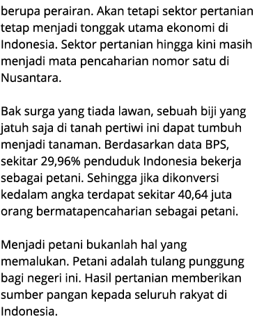 berupa perairan. Akan tetapi sektor pertanian tetap menjadi tonggak utama ekonomi di Indonesia. Sektor pertanian hing...