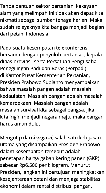 Tanpa bantuan sektor pertanian, kekayaan alam yang melimpah ini tidak akan dapat kita nikmati sebagai sumber tenaga h...