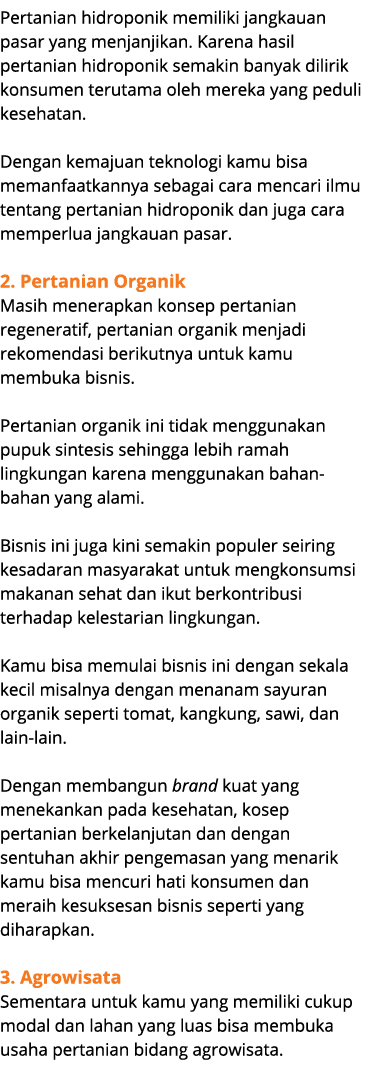 Pertanian hidroponik memiliki jangkauan pasar yang menjanjikan. Karena hasil pertanian hidroponik semakin banyak dili...