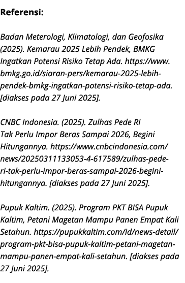Referensi: Badan Meterologi, Klimatologi, dan Geofosika (2025). Kemarau 2025 Lebih Pendek, BMKG Ingatkan Potensi Risi...