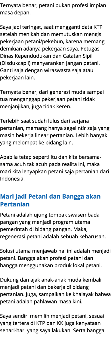 Ternyata benar, petani bukan profesi impian masa depan. Saya jadi teringat, saat mengganti data KTP setelah menikah d...
