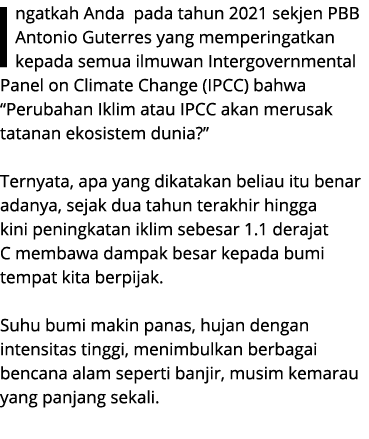 Ingatkah Anda pada tahun 2021 sekjen PBB Antonio Guterres yang memperingatkan kepada semua ilmuwan Intergovernmental ...