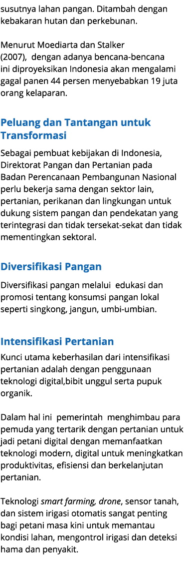 susutnya lahan pangan. Ditambah dengan kebakaran hutan dan perkebunan. Menurut Moediarta dan Stalker (2007), dengan a...