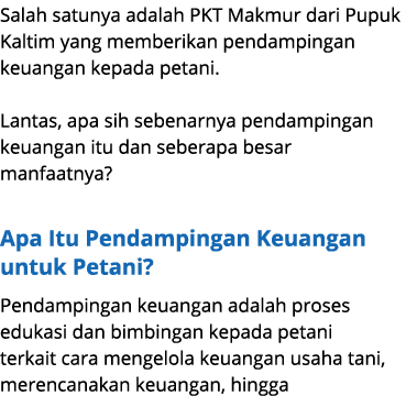 Salah satunya adalah PKT Makmur dari Pupuk Kaltim yang memberikan pendampingan keuangan kepada petani. Lantas, apa si...