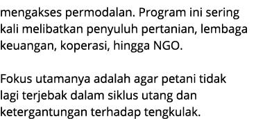 mengakses permodalan. Program ini sering kali melibatkan penyuluh pertanian, lembaga keuangan, koperasi, hingga NGO. ...