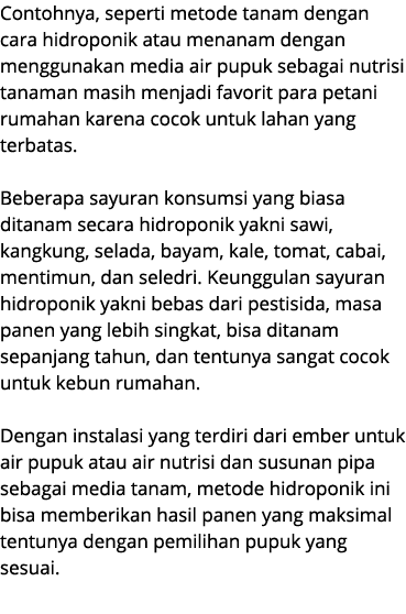 Contohnya, seperti metode tanam dengan cara hidroponik atau menanam dengan menggunakan media air pupuk sebagai nutris...