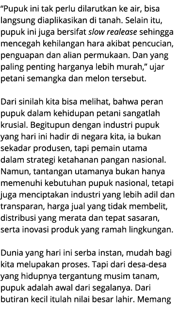 “Pupuk ini tak perlu dilarutkan ke air, bisa langsung diaplikasikan di tanah. Selain itu, pupuk ini juga bersifat slo...