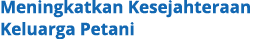 Meningkatkan Kesejahteraan Keluarga Petani