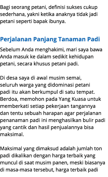 Bagi seorang petani, definisi sukses cukup sederhana, yakni ketika anaknya tidak jadi petani seperti bapak ibunya. Pe...