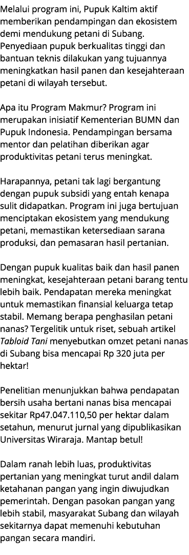 Melalui program ini, Pupuk Kaltim aktif memberikan pendampingan dan ekosistem demi mendukung petani di Subang. Penyed...