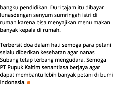 bangku pendidikan. Duri tajam itu dibayar lunasdengan senyum sumringah istri di rumah karena bisa menyajikan menu mak...