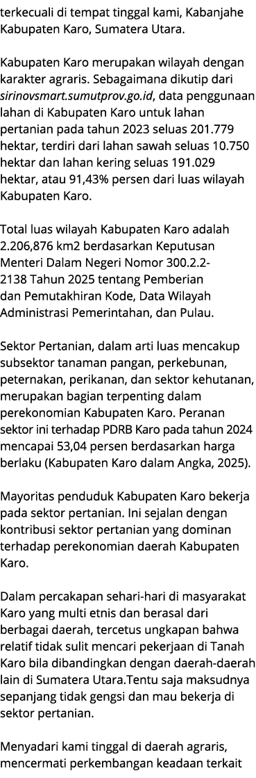 terkecuali di tempat tinggal kami, Kabanjahe Kabupaten Karo, Sumatera Utara. Kabupaten Karo merupakan wilayah dengan ...