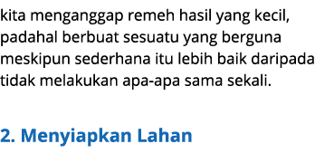 kita menganggap remeh hasil yang kecil, padahal berbuat sesuatu yang berguna meskipun sederhana itu lebih baik daripa...