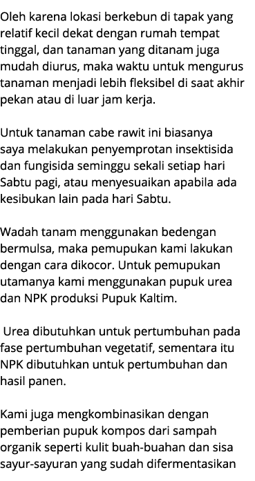 Oleh karena lokasi berkebun di tapak yang relatif kecil dekat dengan rumah tempat tinggal, dan tanaman yang ditanam j...
