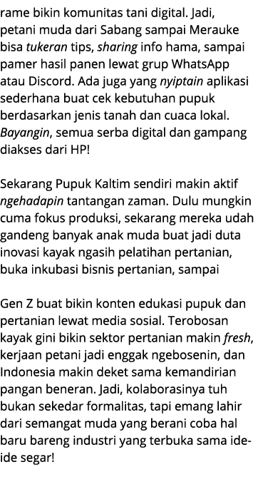 rame bikin komunitas tani digital. Jadi, petani muda dari Sabang sampai Merauke bisa tukeran tips, sharing info hama,...