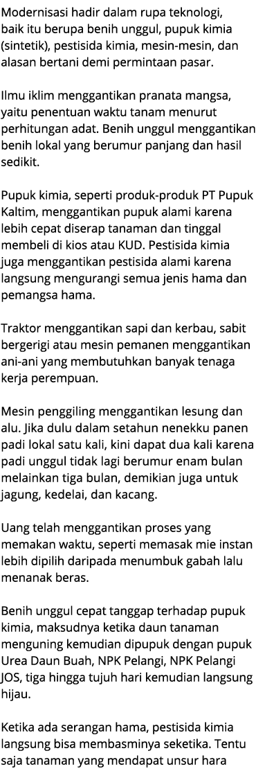 Modernisasi hadir dalam rupa teknologi, baik itu berupa benih unggul, pupuk kimia (sintetik), pestisida kimia, mesin ...