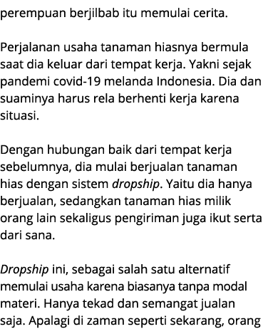 perempuan berjilbab itu memulai cerita. Perjalanan usaha tanaman hiasnya bermula saat dia keluar dari tempat kerja. Y...