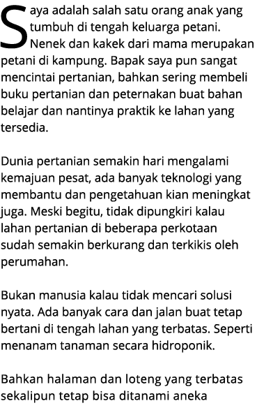 Saya adalah salah satu orang anak yang tumbuh di tengah keluarga petani. Nenek dan kakek dari mama merupakan petani d...
