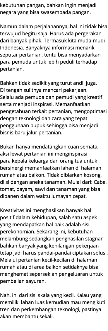 kebutuhan pangan, bahkan ingin menjadi negara yang bisa swasembada pangan. Namun dalam perjalanannya, hal ini tidak b...
