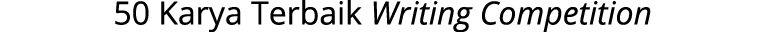 50 Karya Terbaik Writing Competition